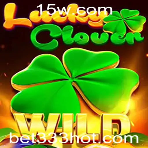 Explorando o Fascinante Mundo de LuckyClover e a Estratégia de Bet 333