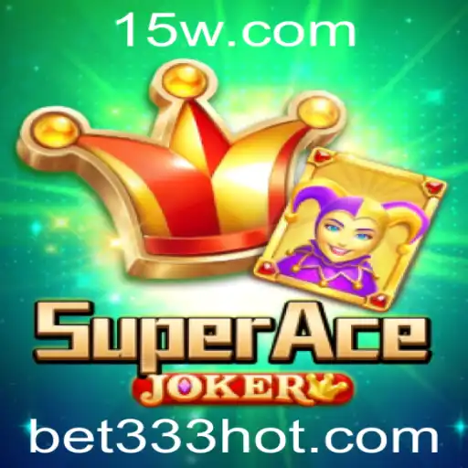 Explorando o Mundo do Jogo SuperAceJoker e as Estratégias de Aposta Bet 333